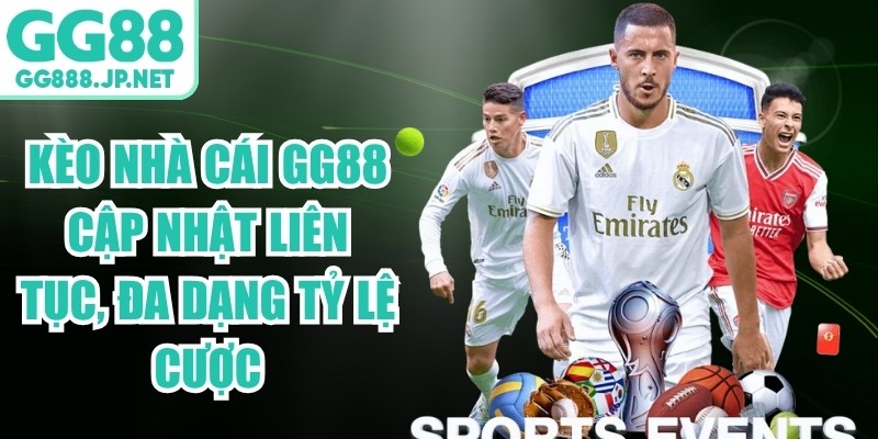 Kèo Nhà Cái Gg88 Cập Nhật Liên Tục, Đa Dạng Tỷ Lệ Cược