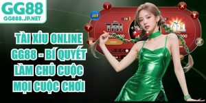 Tài Xỉu Online GG88 - Bí Quyết Làm Chủ Cuộc Mọi Cuộc Chơi